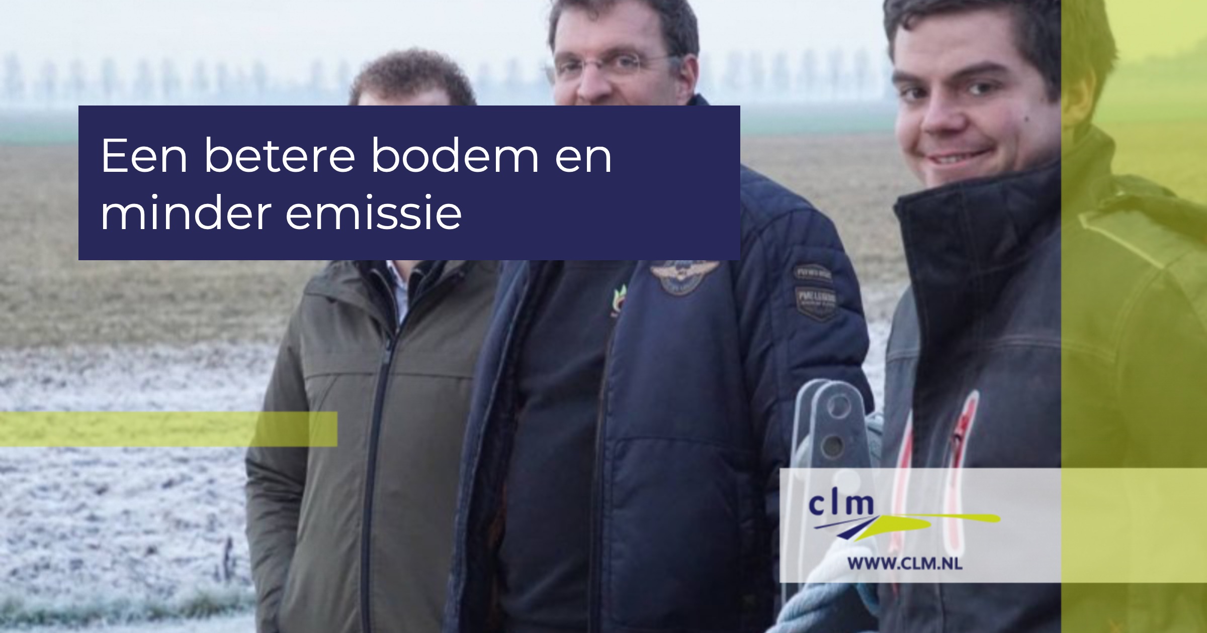 Een betere bodem en minder emissie | CLM Onderzoek en Advies